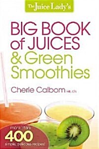 The Juice Ladys Big Book of Juices & Green Smoothies (Paperback)
