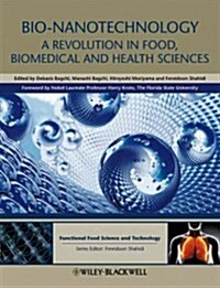 Bio-Nanotechnology : A Revolution in Food, Biomedical and Health Sciences (Hardcover)