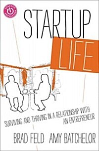 Startup Life: Surviving and Thriving in a Relationship with an Entrepreneur (Hardcover)