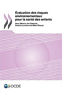 Evaluation Des Risques Environnementaux Pour La Sante Des Enfants (Paperback)