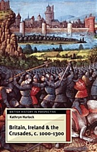 Britain, Ireland and the Crusades, C.1000-1300 (Hardcover)