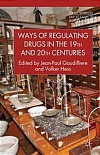 Ways of Regulating Drugs in the 19th and 20th Centuries (Hardcover)