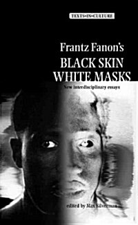 Frantz Fanon’s Black Skin, White Masks : New Interdisciplinary Essays (Paperback)