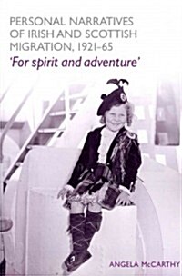 Personal Narratives of Irish and Scottish Migration, 1921–65 : For Spirit and Adventure (Paperback)
