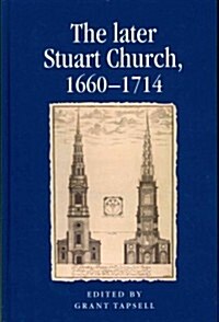 The Later Stuart Church, 1660–1714 (Hardcover)