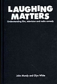 Laughing Matters : Understanding Film, Television and Radio Comedy (Hardcover)