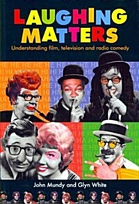 Laughing Matters : Understanding Film, Television and Radio Comedy (Paperback)