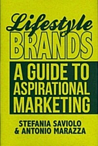 Lifestyle Brands : A Guide to Aspirational Marketing (Hardcover)