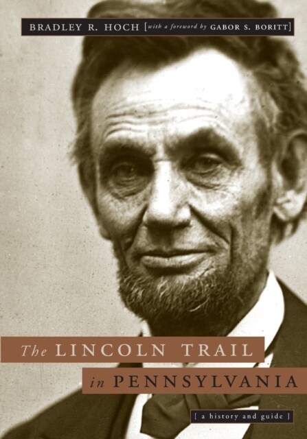 The Lincoln Trail in Pennsylvania: A History and Guide (Paperback)