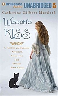 Wisdoms Kiss: A Thrilling and Romantic Adventure, Incorporating Magic, Villany, and a Cat (Audio CD)