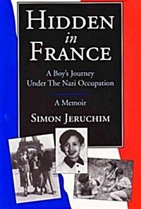 Hidden in France: A Boys Journey Under the Nazi Occupation (Paperback, 2)