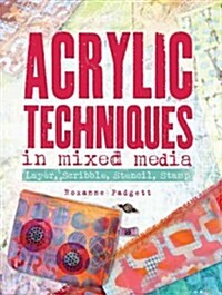 Acrylic Techniques in Mixed Media: Layer, Scribble, Stencil, Stamp (Paperback)