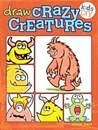 Draw Crazy Creatures (Paperback)