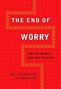 End of Worry: Why We Worry and How to Stop (Paperback)