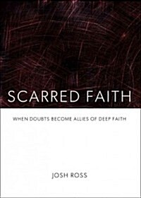 Scarred Faith: This Is a Story about How Honesty, Grief, a Cursing Toddler, Risk-Taking, AIDS, Hope, Brokenness, Doubts, and Memphis (Paperback)