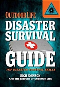 Outdoor Life Disaster Survival Guide: Top Skills for Disaster Prep (Paperback)