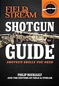 Field & Stream Shotgun Guide: Shotgun Skills You Need (Paperback)