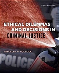 Ethical Dilemmas and Decisions in Criminal Justice (Paperback, 8)