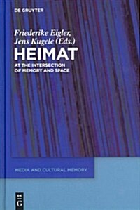 Heimat: At the Intersection of Memory and Space (Hardcover)