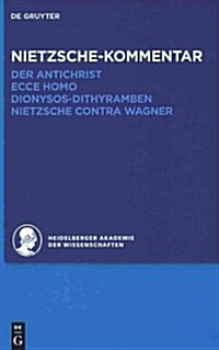 Kommentar Zu Nietzsches Der Antichrist, Ecce Homo, Dionysos-Dithyramben Und Nietzsche Contra Wagner (Hardcover)