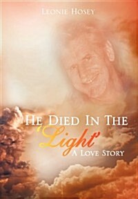 He Died in the Light: A Love Story (Hardcover)