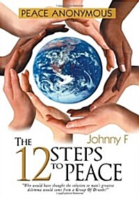 Peace Anonymous - The 12 Steps to Peace (Hardcover)
