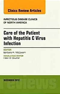 Care of the Patient with Hepatitis C Virus Infection, an Issue of Infectious Disease Clinics (Hardcover)