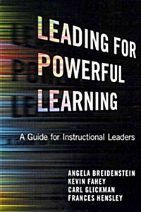 Leading for Powerful Learning: A Guide for Instructional Leaders (Paperback)