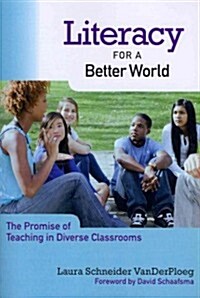 Literacy for a Better World: The Promise of Teaching in Diverse Classrooms (Paperback)