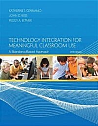 Technology Integration for Meaningful Classroom Use: A Standards-Based Approach (Paperback, 2)