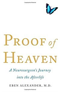 Proof of Heaven: A Neurosurgeons Journey Into the Afterlife (Hardcover)