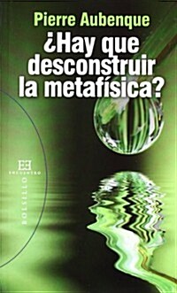 Hay que desconstruir la metafisica? / Should we to deconstruct metaphysics? (Paperback)