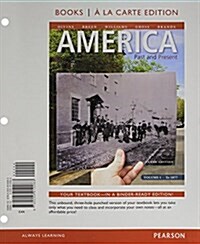 America: Past and Present, Volume 1, Books ALA Carte Plus New Mylab History with Etext -- Access Card Package (Hardcover, 10)