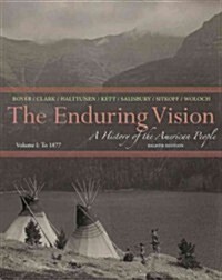 The Enduring Vision: A History of the American People, Volume I: To 1877 (Paperback, 8)