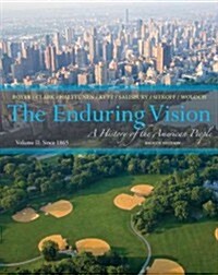 The Enduring Vision, Volume 2: A History of the American People: Since 1865 (Paperback, 8)