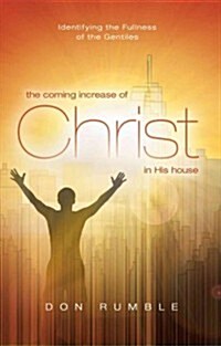 The Coming Increase of Christ in His House: Identifying the Fullness of the Gentiles (Paperback)