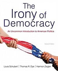 The Irony of Democracy: An Uncommon Introduction to American Politics (Paperback, 16)