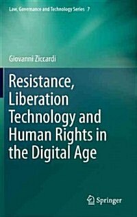 Resistance, Liberation Technology and Human Rights in the Digital Age (Hardcover, 2013)