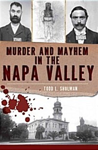 Murder and Mayhem in the Napa Valley (Paperback)