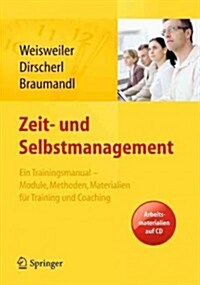 Zeit- Und Selbstmanagement: Ein Trainingsmanual - Module, Methoden, Materialien F? Training Und Coaching. Arbeitsmaterialien Im Web (Hardcover, 2013)