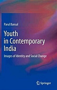 Youth in Contemporary India: Images of Identity and Social Change (Hardcover, 2013)
