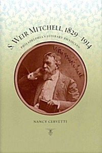 S. Weir Mitchell, 1829-1914: Philadelphias Literary Physician (Hardcover)