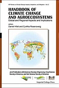 Handbook of Climate Change and Agroecosystems: Global and Regional Aspects and Implications - Joint Publication with the American Society of Agronomy, (Hardcover)