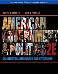 American Government and Politics: Deliberation, Democracy, and Citizenship - No Separate Policy Chapters (Paperback, 2, Revised)