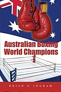 Australian Boxing World Champions (Paperback)