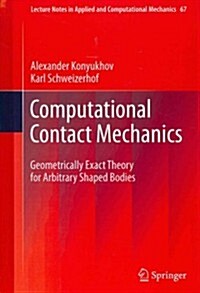 Computational Contact Mechanics: Geometrically Exact Theory for Arbitrary Shaped Bodies (Hardcover, 2013)