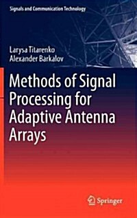 Methods of Signal Processing for Adaptive Antenna Arrays (Hardcover, 2013)