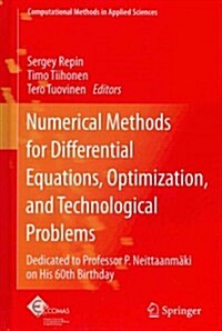 Numerical Methods for Differential Equations, Optimization, and Technological Problems: Dedicated to Professor P. Neittaanm?i on His 60th Birthday (Hardcover, 2013)