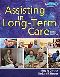 Assisting in Long-Term Care (Paperback, 6, Revised)