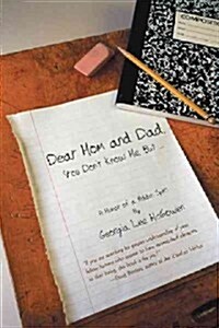 Dear Mom and Dad: You Dont Know Me, But ... (Hardcover)